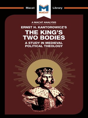 cover image of A Macat Analysis of The King's Two Bodies: A Study in Medieval Political Theology